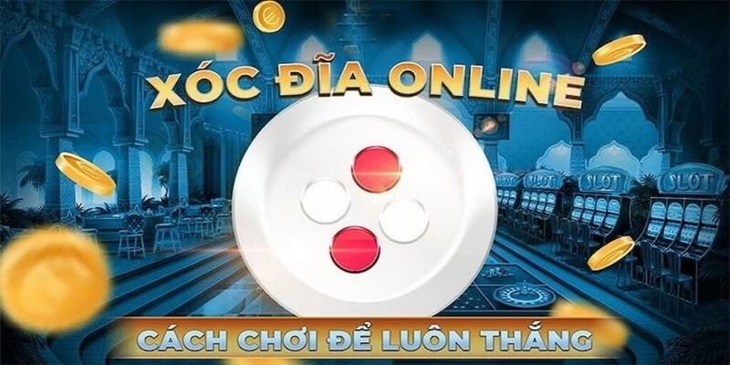 Chiến thuật soi tỷ lệ Xóc Đĩa dễ thắng cho bet thủ